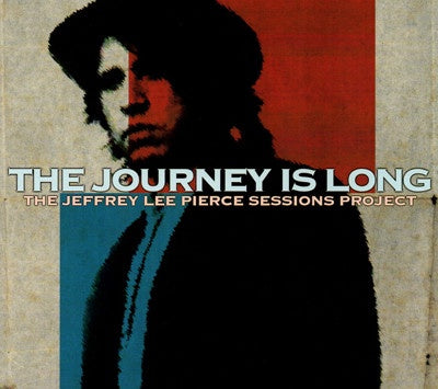 JOURNEY IS LONG THE JEFFREY LEE PIERCE SESSIONS PROJECT-VARIOUS ARTISTS CD *NEW*