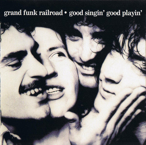 GRAND FUNK RAILROAD-GOOD SINGIN' GOOD PLAYIN' CD