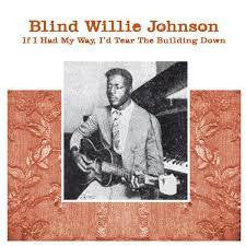 JOHNSON BLIND WILLIE-IF I HAD MY WAY, I'D TEAR THE BUILDING DOWN LP *NEW*