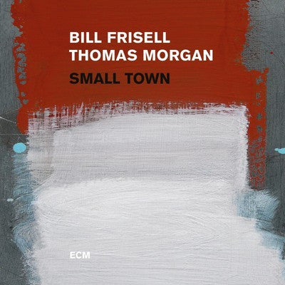 FRISELL BILL / THOMAS MORGAN-SMALL TOWN CD *NEW*