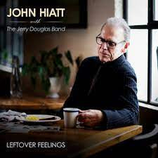 HIATT JOHN WITH THE JERRY DOUGLAS BAND-LEFTOVER FEELINGS LP *NEW*
