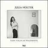 HOLTER JULIA-HAVE YOU IN MY WILDERNESS LP *NEW*
