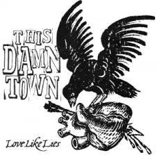 THIS DAMN TOWN-LOVE LIKE LIES VINYL 7" *NEW*