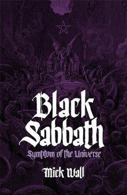 BLACK SABBATH: SYMPTOM OF THE UNIVERSE MICK WALL BOOK *NEW*