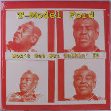 T MODEL FORD-DONT GET OUT TALKIN IT 10INCH  *NEW*