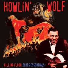 HOWLIN WOLF-KILLING FLOOR BLUES ESSENTIALS LP EX COVER EX