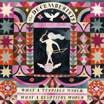 DECEMBERISTS THE-WHAT A TERRIBLE WORLD, WHAT A BEAUTIFUL CD *NEW*