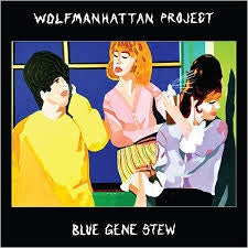 WOLFMANHATTAN PROJECT-BLUE GENE STEW CD *NEW*