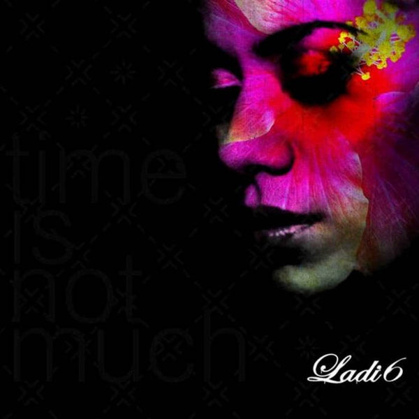 LADI6-TIME IS NOT MUCH CD *NEW*