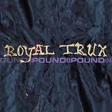 ROYAL TRUX-POUND FOR POUND LP *NEW*