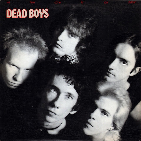 DEAD BOYS-WE HAVE COME FOR YOUR CHILDREN LP EX COVER VG+