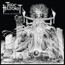 TOXIC HOLOCAUST-CONJURE AND COMMAND LP *NEW*