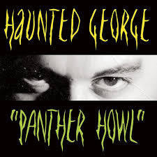 HAUNTED GEORGE-PANTHER HOWL LP *NEW*