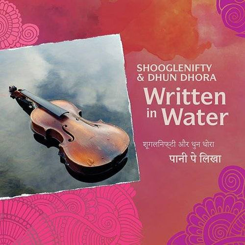 SHOOGLENIFTY & DHUN DHORA-WRITTEN IN WATER CD *NEW*