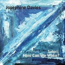 DAVIES JOSEPHINE-SATORI: HOW CAN WE WAKE? LP *NEW* was $55.99 now...