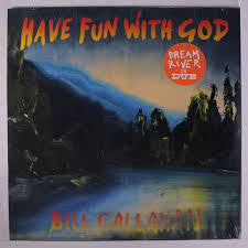 CALLAHAN BILL-HAVE FUN WITH GOD LP *NEW*