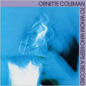 COLEMAN ORNETTE-TO WHOM WHO KEEPS A RECORD LP NM COVER EX