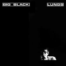 BIG BLACK-LUNGS LP 12" EP VG+ COVER VG+