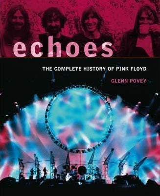 ECHOES: THE COMPLETE HISTORY OF PINK FLOYD-GLENN POVEY BOOK EX