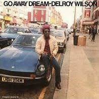 WILSON DELROY-GO AWAY DREAM LP *NEW*