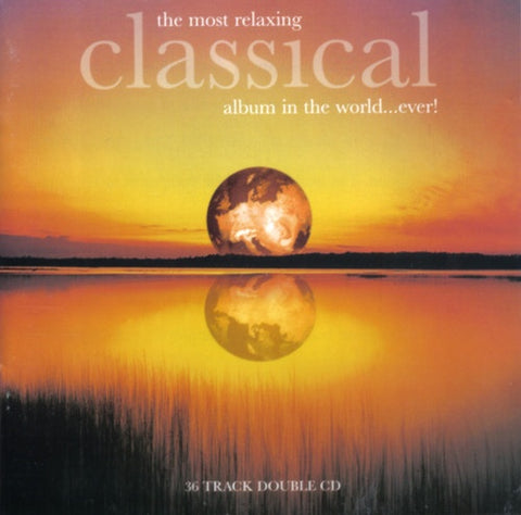 MOST RELAXING CLASSICAL ALBUM IN THE WORLD 2CD VG