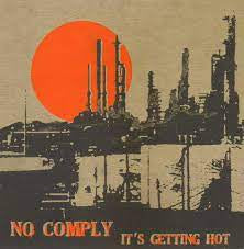 NO COMPLY-ITS GETTING HOT 7" *NEW*