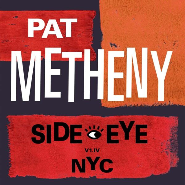 METHENY PAT-SIDE EYE NYC *NEW*