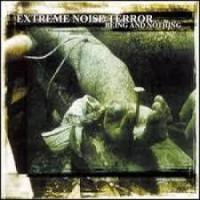 EXTREME NOISE TERROR-BEING AND NOTHING CD VG