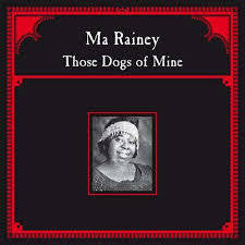 MA RAINEY-THOSE DOGS OF MINE LP *NEW*