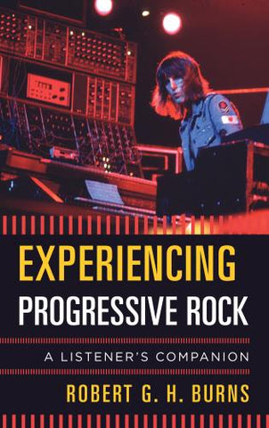 EXPERIENCING PROGRESSIVE ROCK-ROBERT GH BURNS BOOK *NEW*