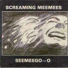 SCREAMING MEEMEES-SEEMEEGO O 7INCH  VG COVER VG