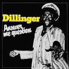 DILLINGER-ANSWR ME QUESTION LP *NEW* WAS $46.99 NOW...