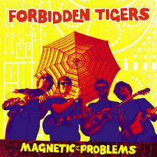 FORBIDDEN TIGERS-MAGNETIC PROBLEMS LP *NEW*