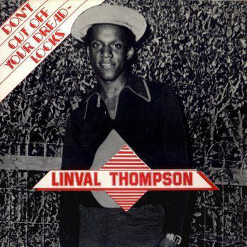 THOMPSON LINVAL-DON'T CUT OFF YOUR DREAD LOCKS LP *NEW*