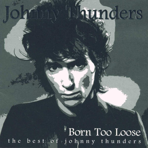 THUNDERS JOHNNY-BORN TOO LOOSE: THE BEST OF 2CD VG