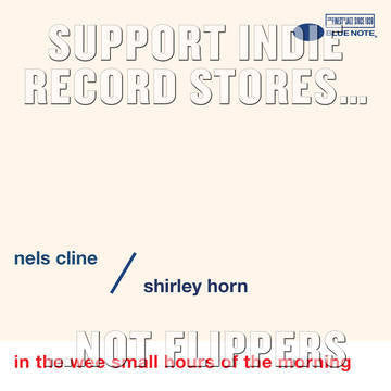 NELS CLINE/ SHIRLEY HORN-IN THE WEE SMALL HOURS 7" *NEW*