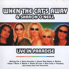 WHEN THE CATS AWAY & SHARON O'NEIL-LIVE IN PARADISE CD NM