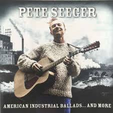 SEEGER PETE-AMERICAN INDUSTRIAL BALLADS...AND MORE 2CD NM