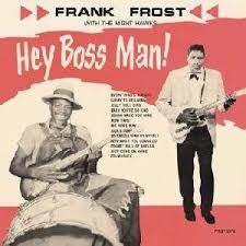 FROST FRANK WITH THE NIGHT HAWKS-HEY BOSS MAN LP *NEW*