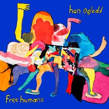 HEN OGLEDD-FREE HUMANS 2LP *NEW*