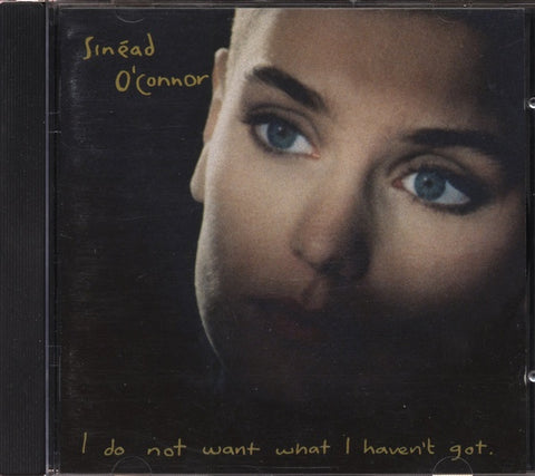 O'CONNOR SINEAD-I DO NOT WANT WHAT I HAVEN'T GOT CD G