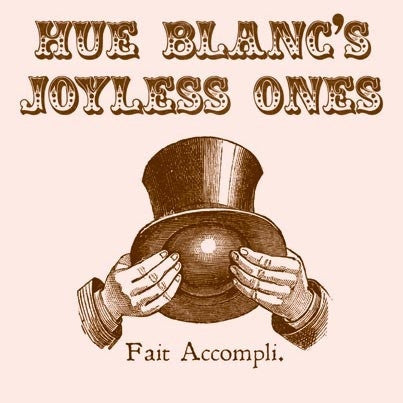 HUE BLANCS JOYLESS ONES-FAIT ACCOMPLI LP *NEW*