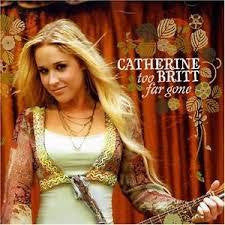 BRITT CATHERINE-TOO FAR GONE CD *NEW*