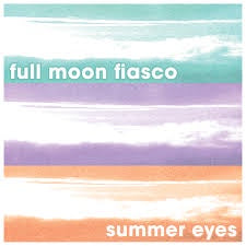 FULL MOON FIASCO-SUMMER EYES LP *NEW*