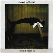 GALBRAITH ALASTAIR-SECONDS MARK III LP *NEW*