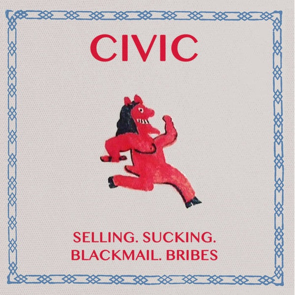 CIVIC-SELLING, SUCKING, BLACKMAIL BRIBES 7'' *NEW*