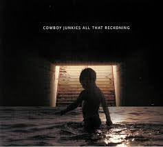 COWBOY JUNKIES-ALL THAT RECKONING LP *NEW*