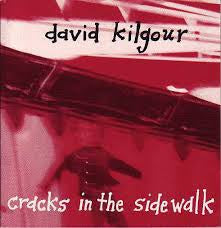 KILGOUR DAVID-CRACKS IN THE SIDEWALK CD *NEW*