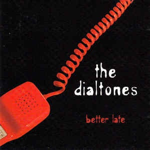 DIALTONES THE-BETTER LATE CD VG
