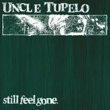 UNCLE TUPELO-STILL FEEL GONE LP *NEW* was $44.99 now...